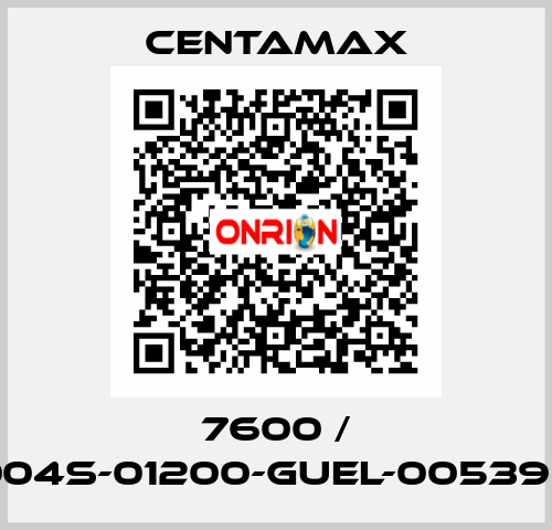 7600 / 004S-01200-GUEL-005390 CENTAMAX