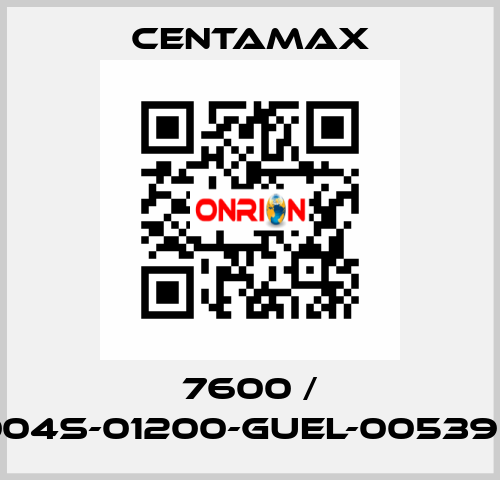 7600 / 004S-01200-GUEL-005390 CENTAMAX