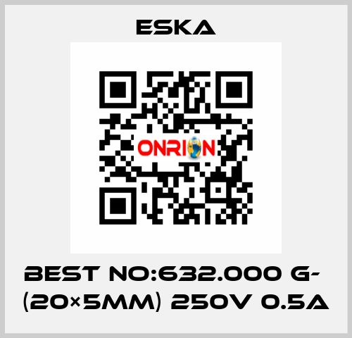 Best No:632.000 G-  (20×5mm) 250V 0.5A Eska