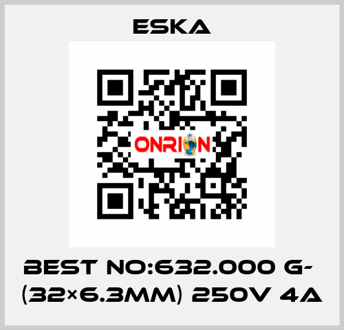 Best No:632.000 G-  (32×6.3mm) 250V 4A Eska