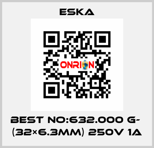 Best No:632.000 G-  (32×6.3mm) 250V 1A Eska