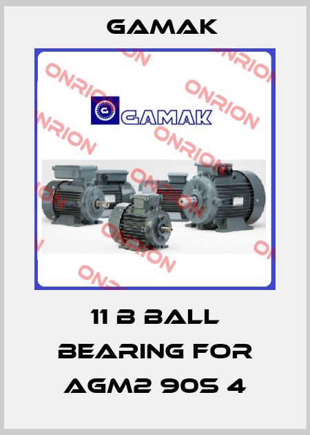 11 b ball bearing for AGM2 90S 4 Gamak