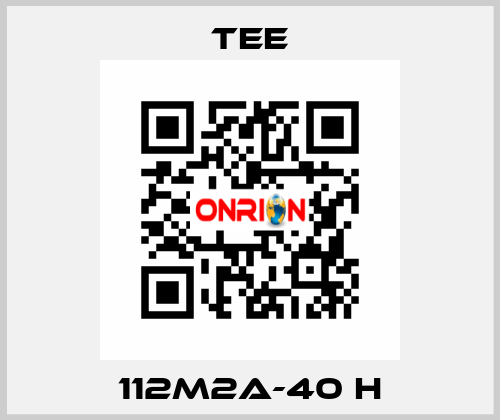 112M2A-40 H TEE