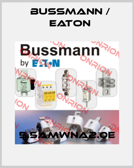 5.5AMWNA2.0E BUSSMANN / EATON
