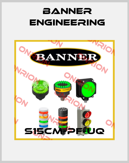 S15CM-PF-UQ Banner Engineering