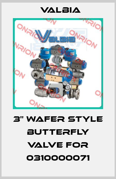 3" Wafer Style Butterfly Valve for 0310000071 Valbia
