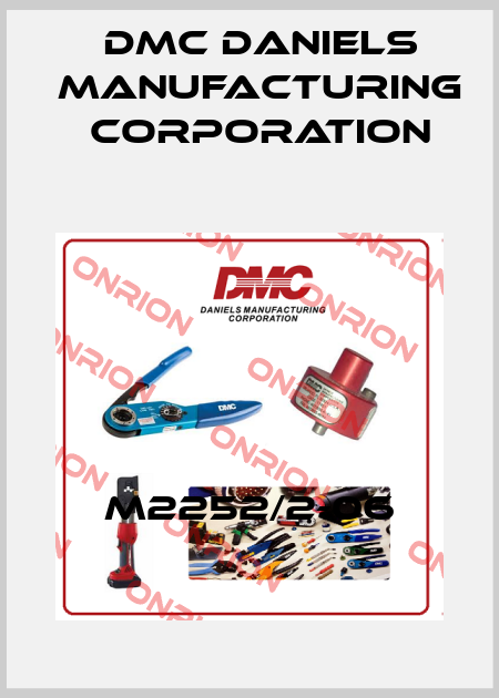 M2252/2-06 Dmc Daniels Manufacturing Corporation