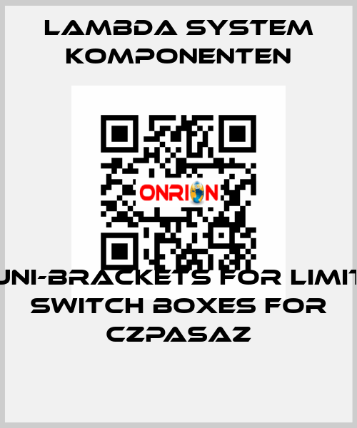 Uni-brackets for limit switch boxes for CZPASAZ LAMBDA SYSTEM KOMPONENTEN