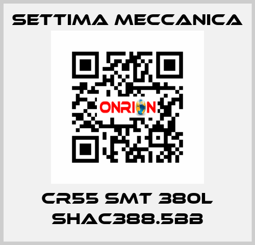 Cr55 smt 380L shac388.5bb Settima Meccanica