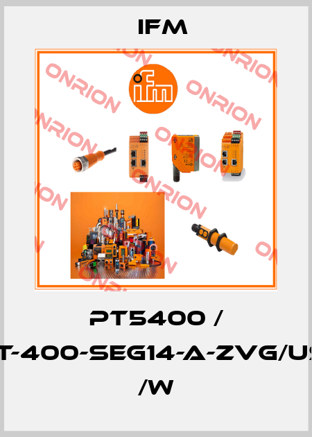 PT5400 / PT-400-SEG14-A-ZVG/US/ /W Ifm