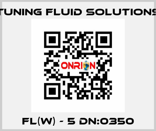 FL(W) - 5 DN:0350 Tuning Fluid Solutions