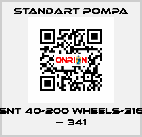 SNT 40-200 WHEELS-316 — 341 STANDART POMPA