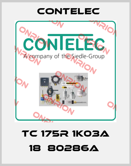 TC 175R 1K03A 18  80286A  Contelec