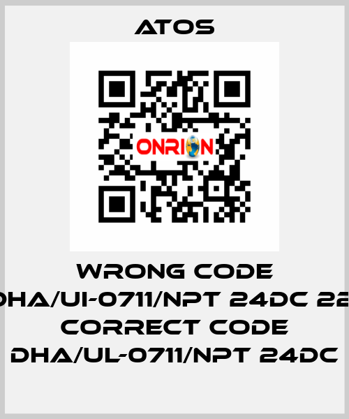 wrong code DHA/UI-0711/NPT 24DC 22, correct code DHA/UL-0711/NPT 24DC Atos