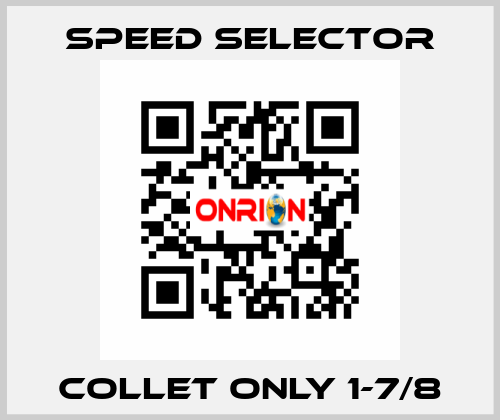 Collet only 1-7/8 Speed Selector