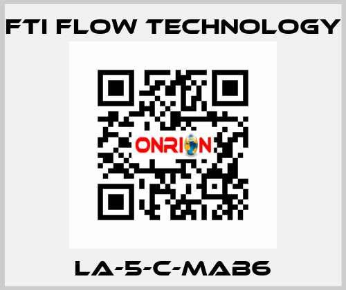 LA-5-C-MAB6 Fti Flow Technology