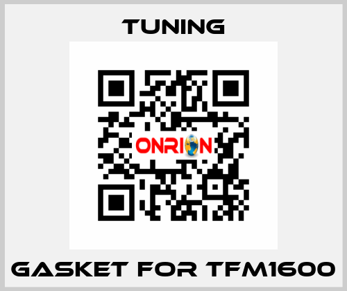 Gasket for TFM1600 Tuning