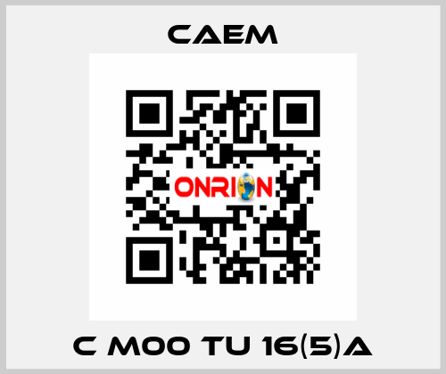 C M00 TU 16(5)A CAEM