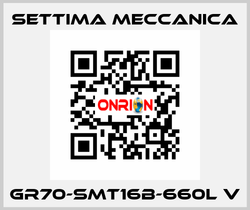 GR70-SMT16B-660L V Settima Meccanica