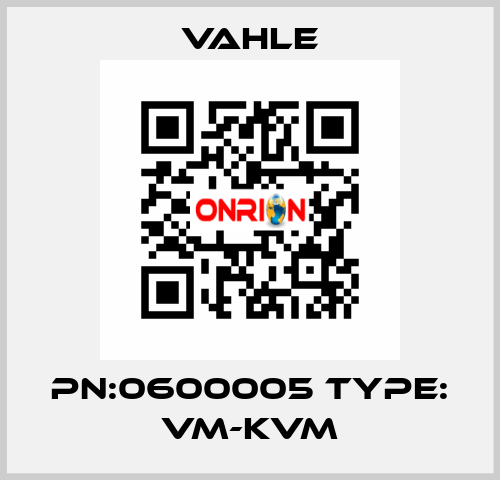 PN:0600005 Type: VM-KVM Vahle