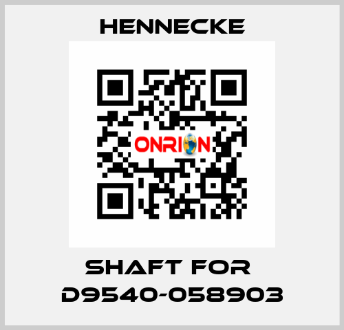 shaft for  D9540-058903 Hennecke