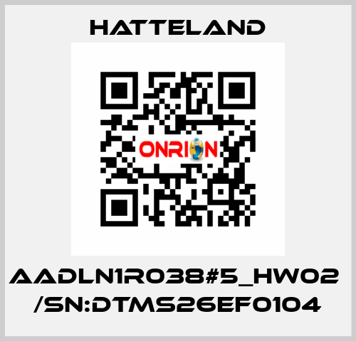 AADLN1R038#5_HW02  /SN:DTMS26EF0104 HATTELAND