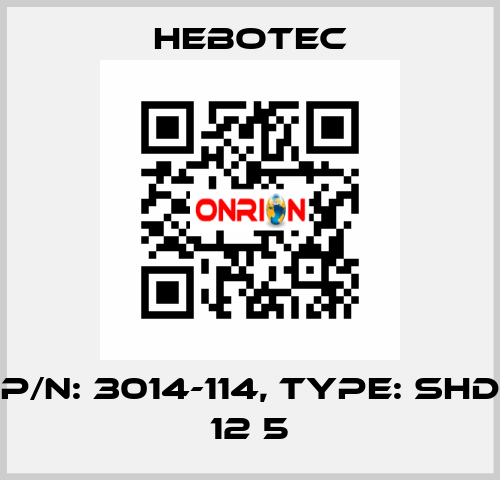 P/N: 3014-114, Type: SHD 12 5 HEBOTEC