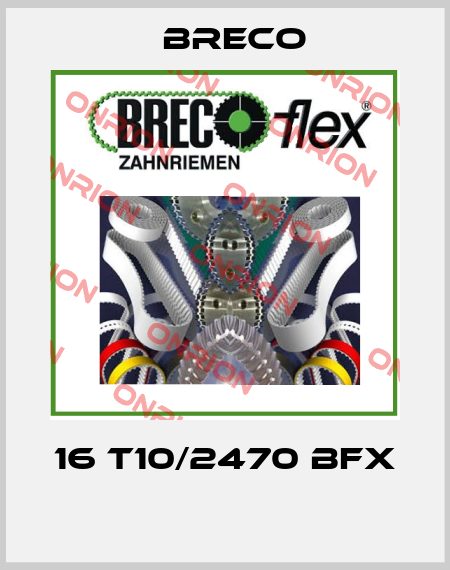 16 T10/2470 BFX  Breco