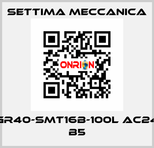 GR40-SMT16B-100L AC24 B5 Settima Meccanica