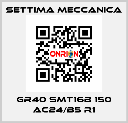 GR40 SMT16B 150 AC24/B5 R1 Settima Meccanica