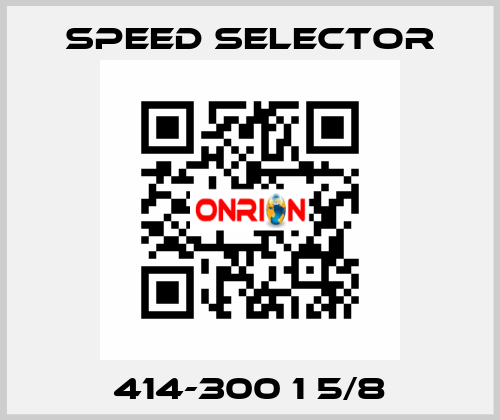 414-300 1 5/8 Speed Selector