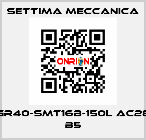GR40-SMT16B-150L AC28 B5 Settima Meccanica