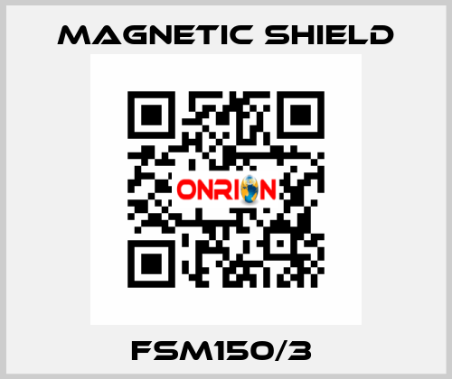 FSM150/3  Magnetic Shield