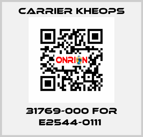 31769-000 for E2544-0111  Carrier Kheops