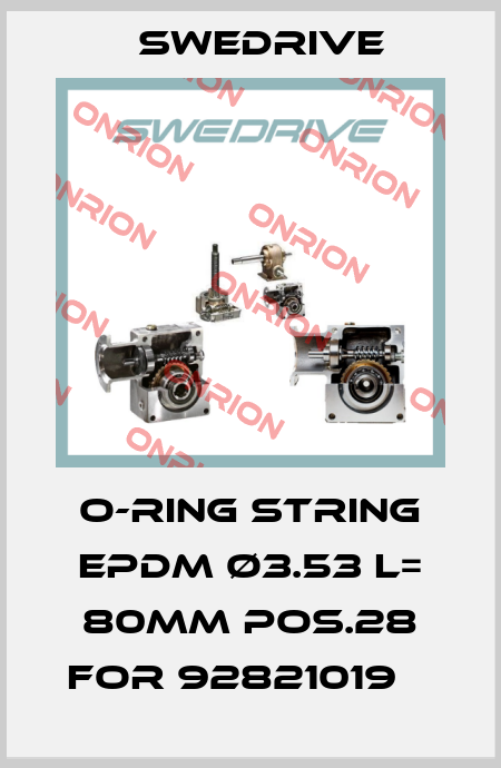 O-ring string EPDM Ø3.53 L= 80mm pos.28 for 92821019    Swedrive