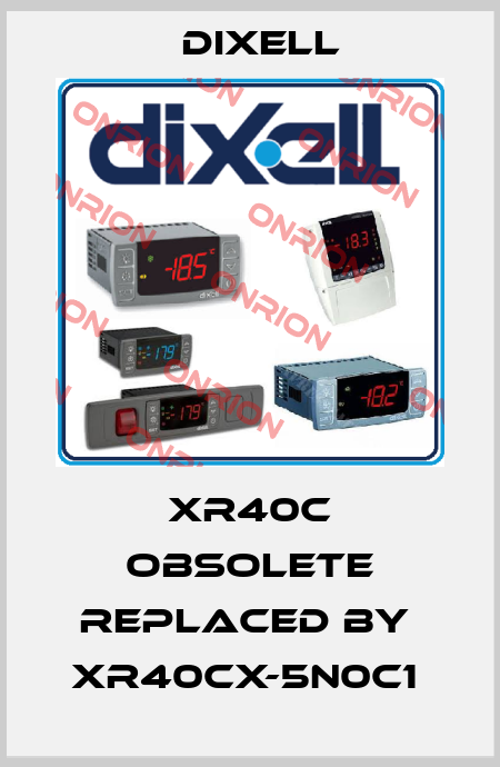 XR40C OBSOLETE REPLACED BY  XR40CX-5N0C1  Dixell