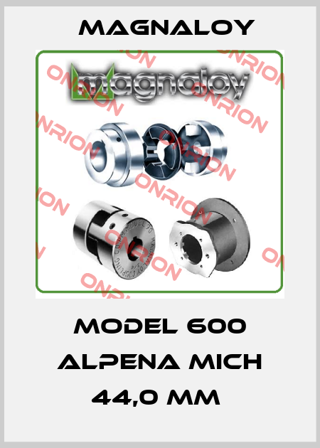 Model 600 ALPENA MICH 44,0 mm  Magnaloy