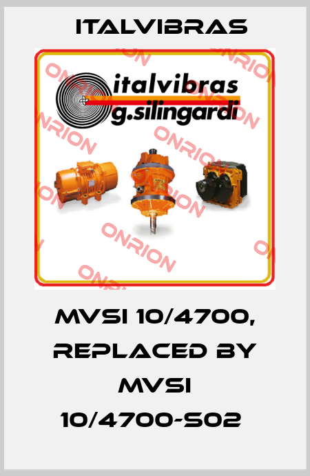 MVSI 10/4700, replaced by MVSI 10/4700-S02  Italvibras