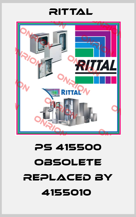 PS 415500 obsolete replaced by 4155010  Rittal