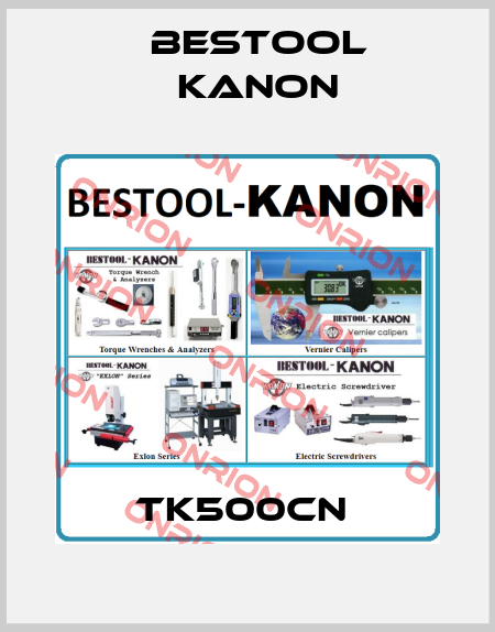  TK500cN  Bestool Kanon