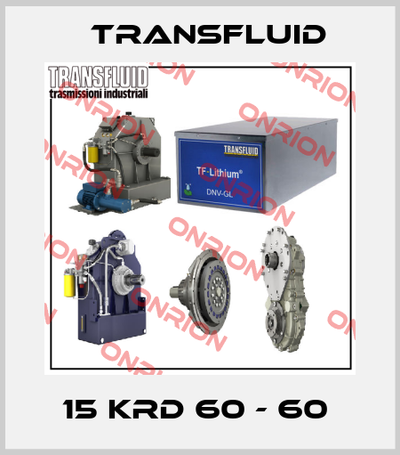 15 KRD 60 - 60  Transfluid