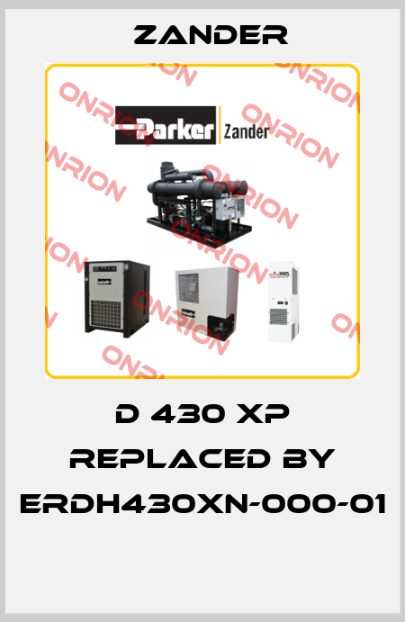 D 430 XP replaced by ERDH430XN-000-01  Zander