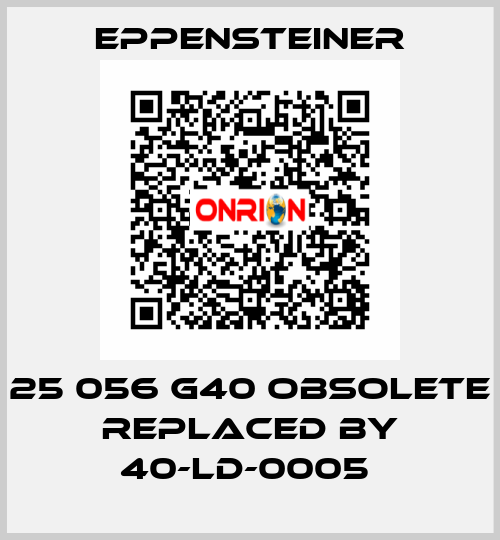 25 056 G40 OBSOLETE REPLACED BY 40-LD-0005  Eppensteiner