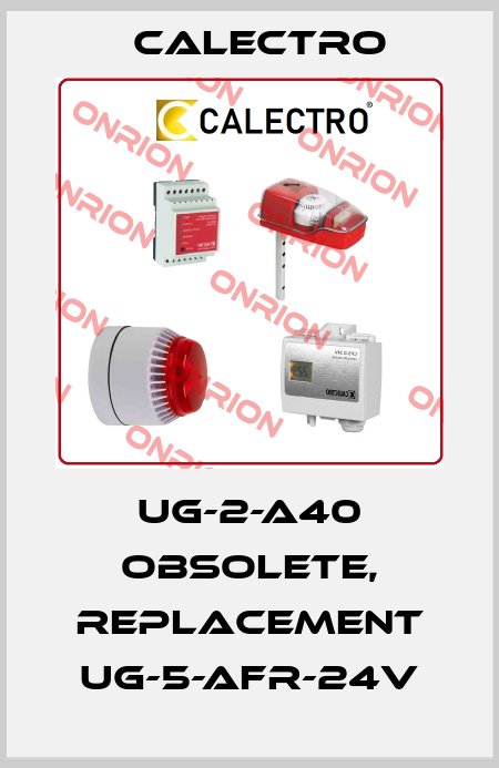UG-2-A40 obsolete, replacement UG-5-AFR-24V Calectro