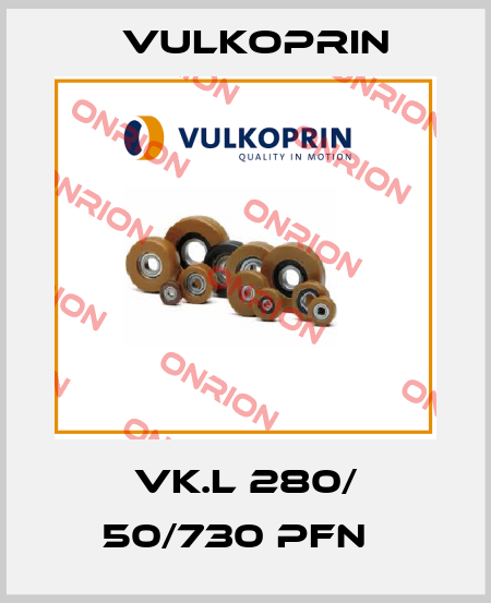 VK.L 280/ 50/730 PFN   Vulkoprin