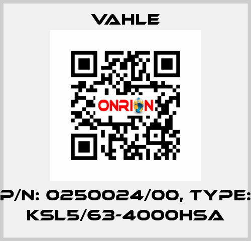 P/n: 0250024/00, Type: KSL5/63-4000HSA Vahle