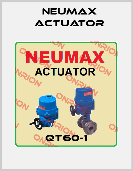 QT60-1 Neumax Actuator