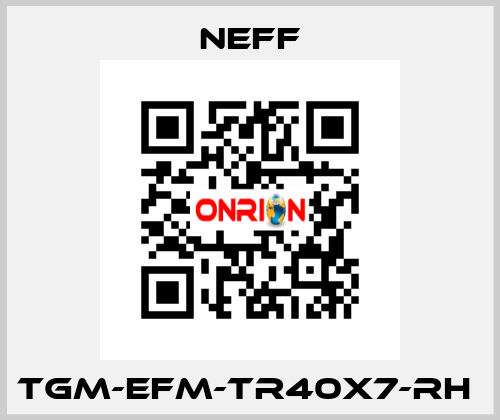 TGM-EFM-TR40X7-RH  Neff