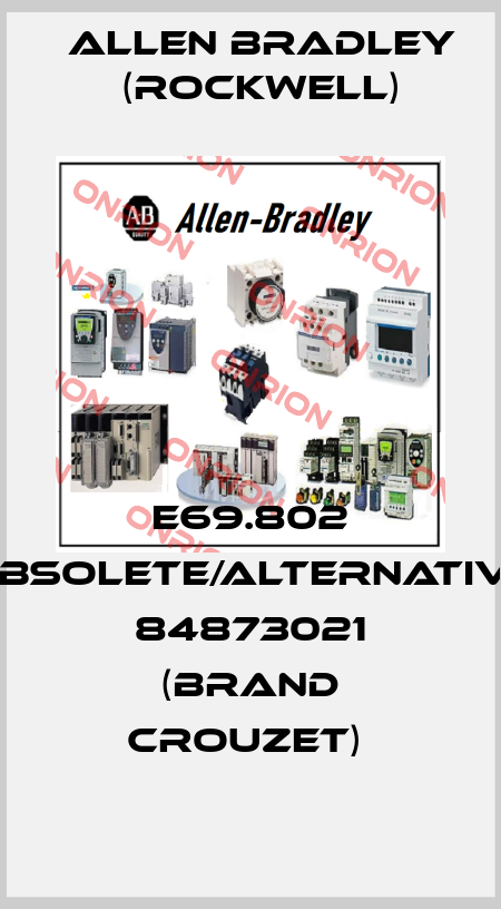 E69.802 obsolete/alternative 84873021 (brand Crouzet)  Allen Bradley (Rockwell)