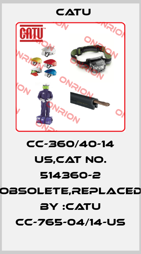 CC-360/40-14 US,CAT NO. 514360-2 obsolete,replaced by :CATU CC-765-04/14-US Catu